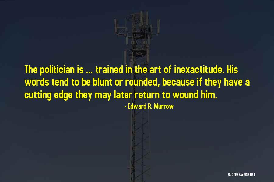 Cutting Edge Quotes By Edward R. Murrow Cutting Edge Quotes By Edward R. Murrow