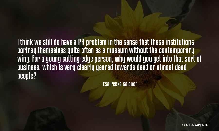 Cutting Edge Quotes By Esa-Pekka Salonen Cutting Edge Quotes By Esa-Pekka Salonen