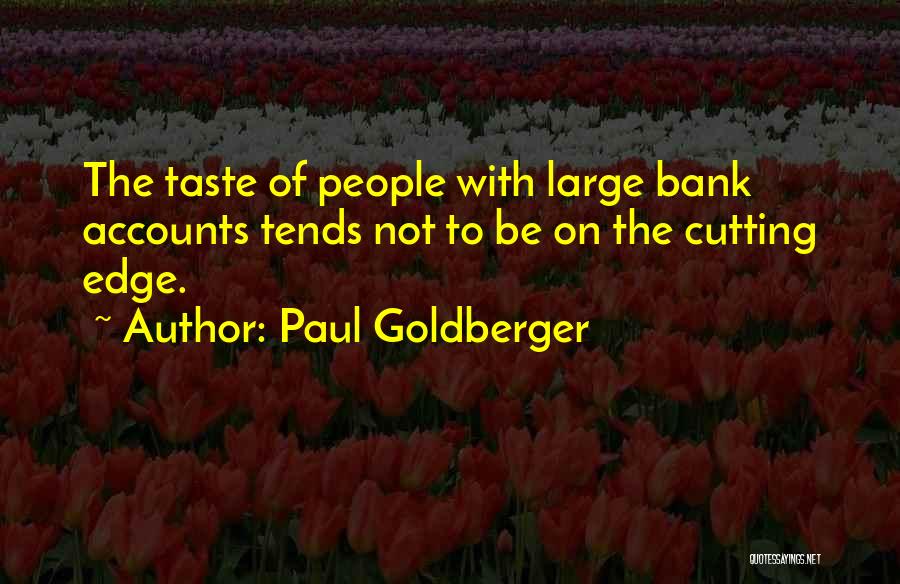 Cutting Edge Quotes By Paul Goldberger