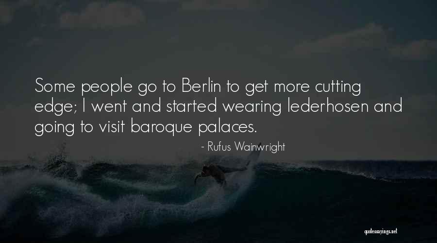 Cutting Edge Quotes By Rufus Wainwright