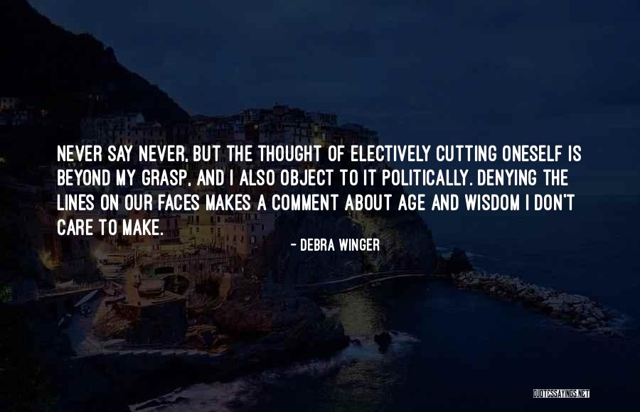 Cutting In Lines Quotes By Debra Winger Cutting In Lines Quotes By Debra Winger