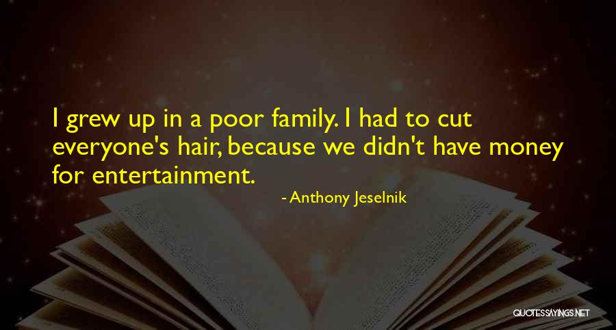 Cutting Off Family Quotes By Anthony Jeselnik