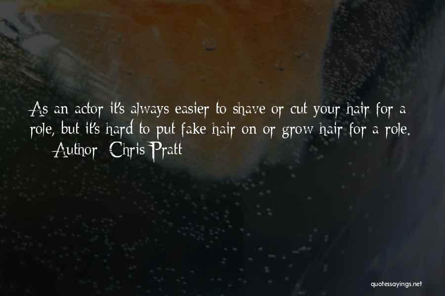 Cutting Off Hair Quotes By Chris Pratt