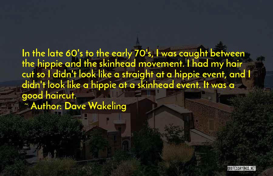 Cutting Off Hair Quotes By Dave Wakeling