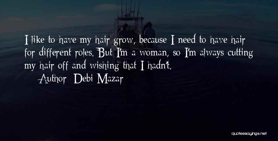 Cutting Off Hair Quotes By Debi Mazar