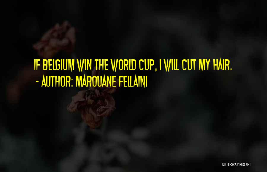 Cutting Off Hair Quotes By Marouane Fellaini