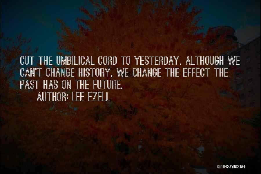 Cutting The Umbilical Cord Quotes By Lee Ezell