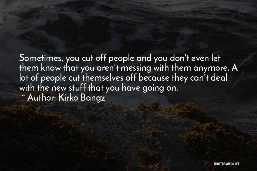 Cutting Themselves Quotes By Kirko Bangz