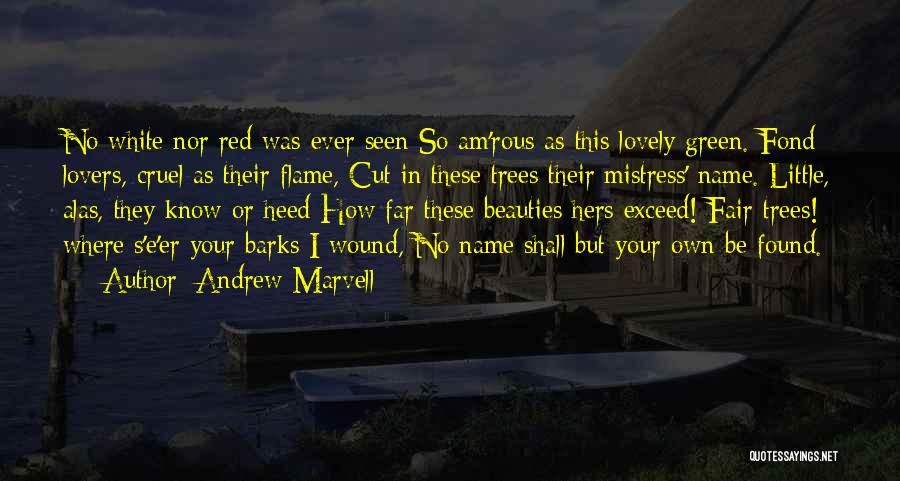 Cutting Trees Quotes By Andrew Marvell