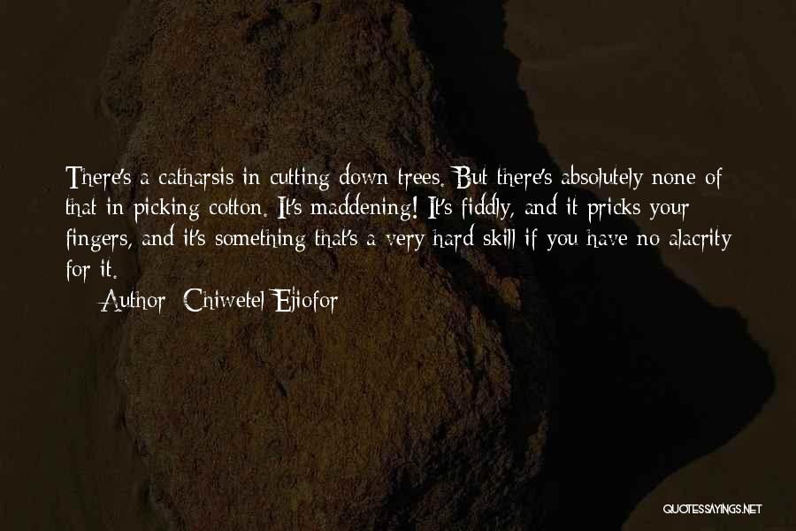 Cutting Trees Quotes By Chiwetel Ejiofor