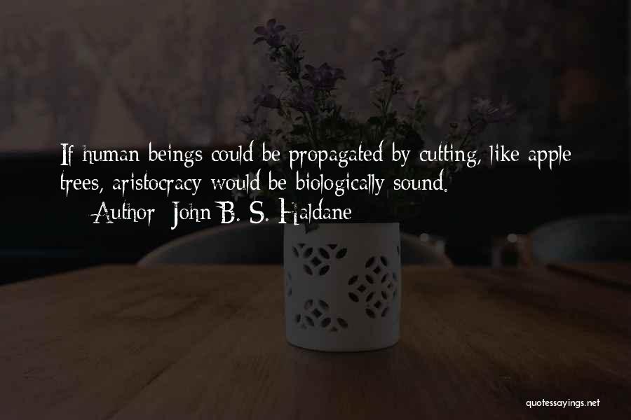 Cutting Trees Quotes By John B. S. Haldane