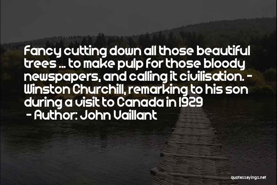 Cutting Trees Quotes By John Vaillant