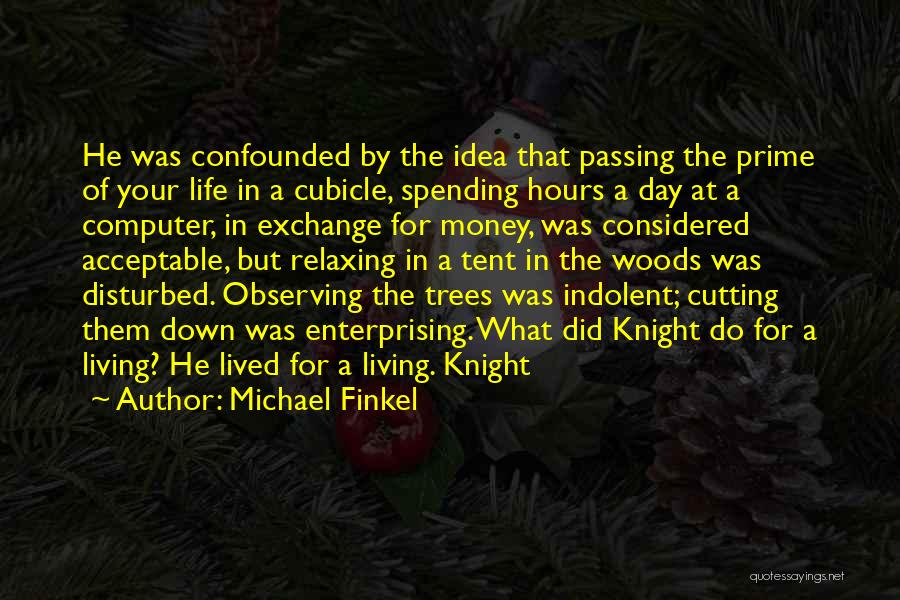 Cutting Trees Quotes By Michael Finkel