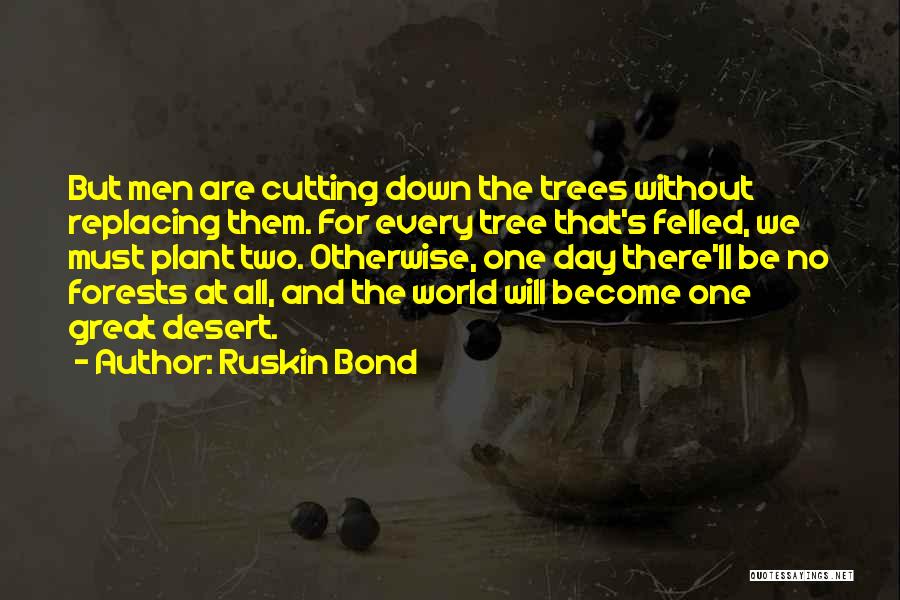 Cutting Trees Quotes By Ruskin Bond