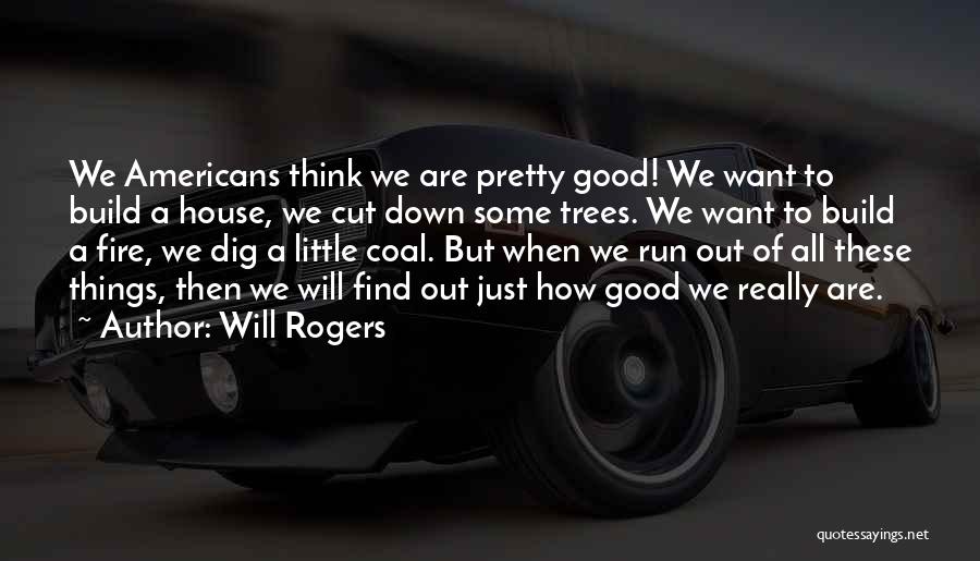 Cutting Trees Quotes By Will Rogers
