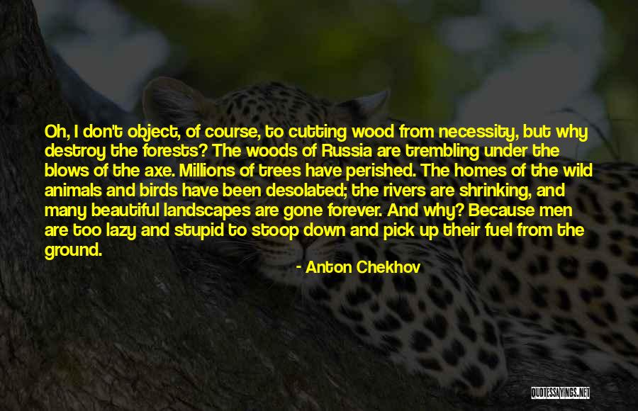 Cutting Wood Quotes By Anton Chekhov