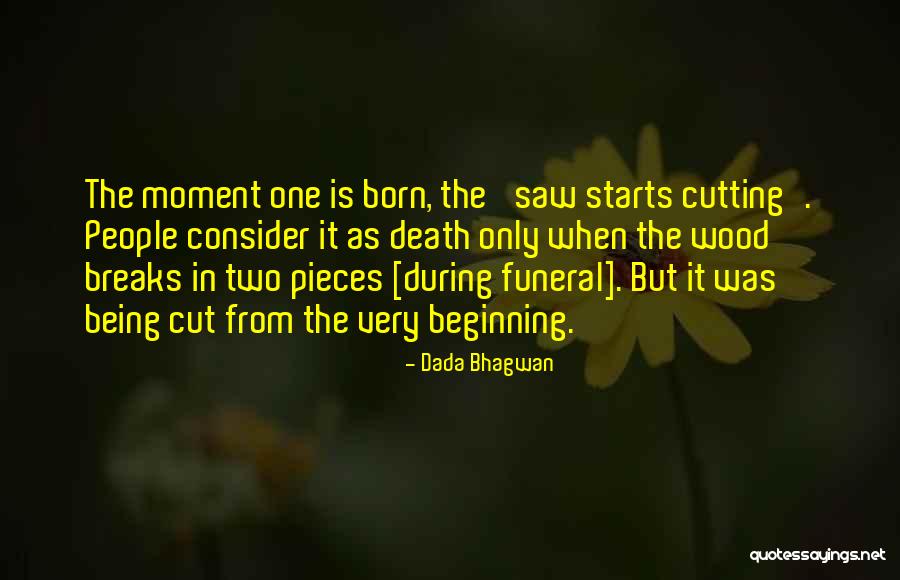 Cutting Wood Quotes By Dada Bhagwan