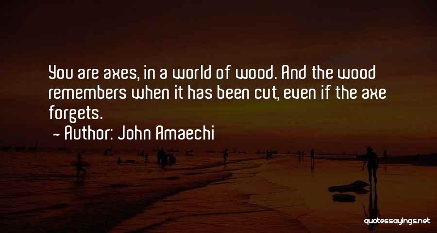 Cutting Wood Quotes By John Amaechi
