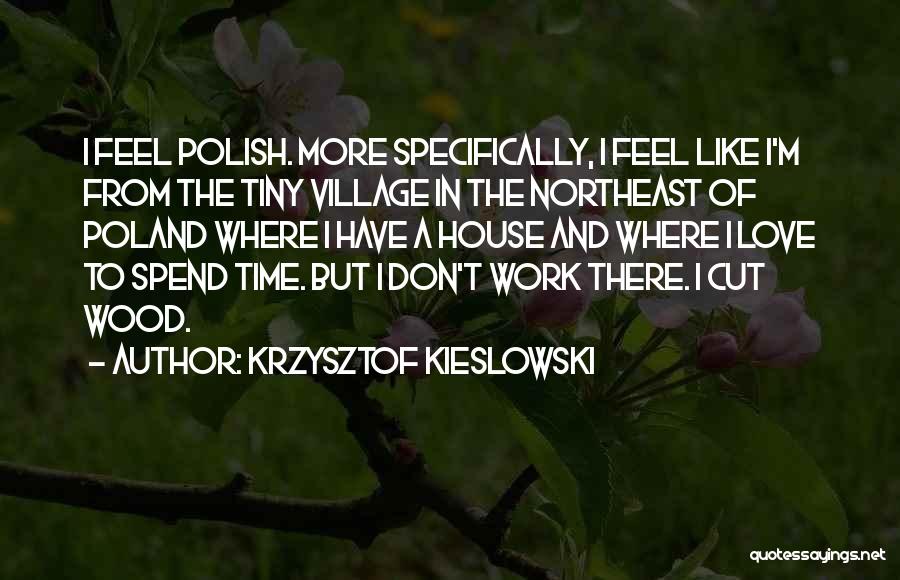 Cutting Wood Quotes By Krzysztof Kieslowski