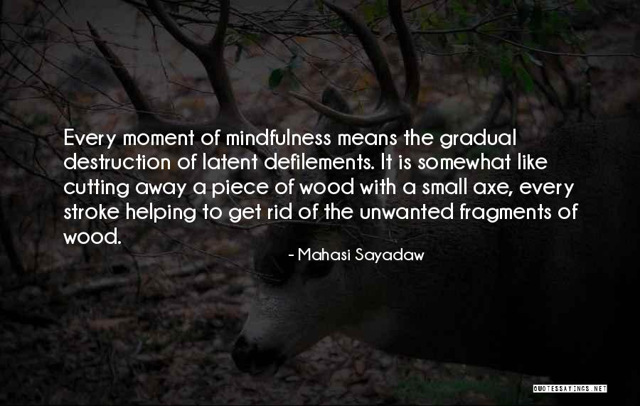 Cutting Wood Quotes By Mahasi Sayadaw