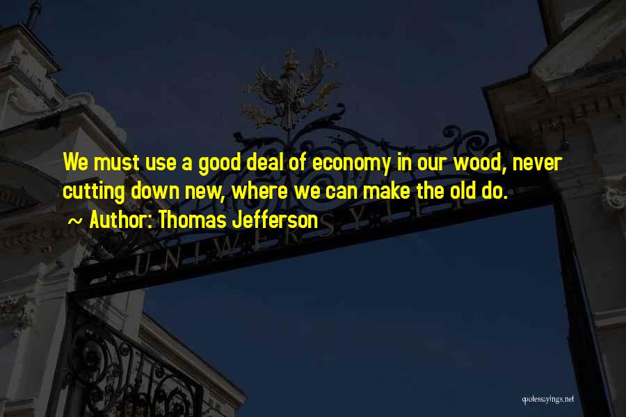 Cutting Wood Quotes By Thomas Jefferson