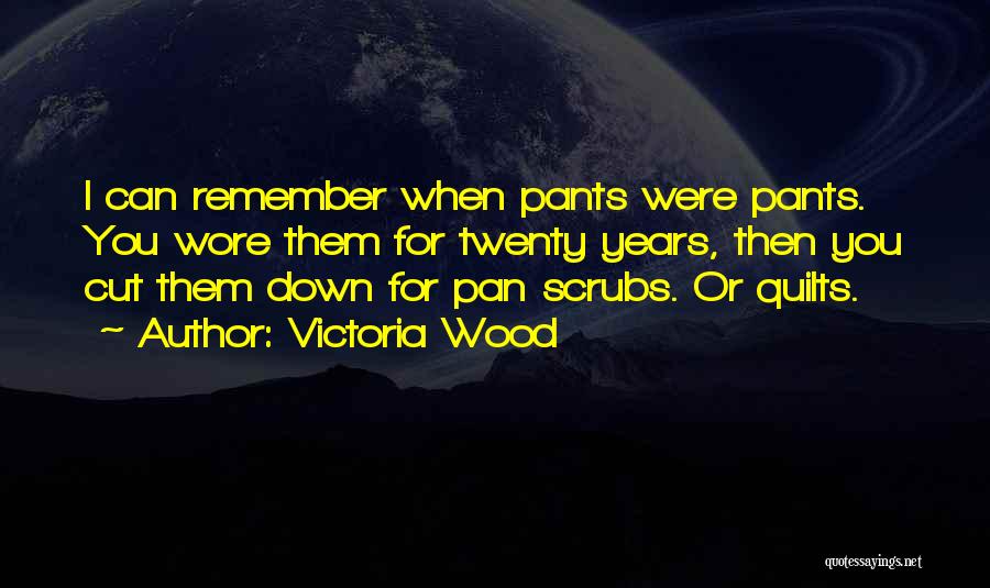 Cutting Wood Quotes By Victoria Wood