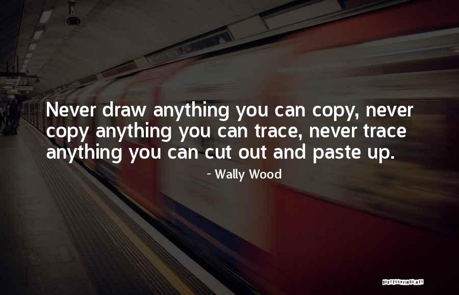 Cutting Wood Quotes By Wally Wood