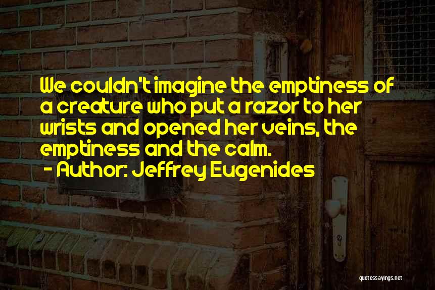 Cutting Wrists Quotes By Jeffrey Eugenides