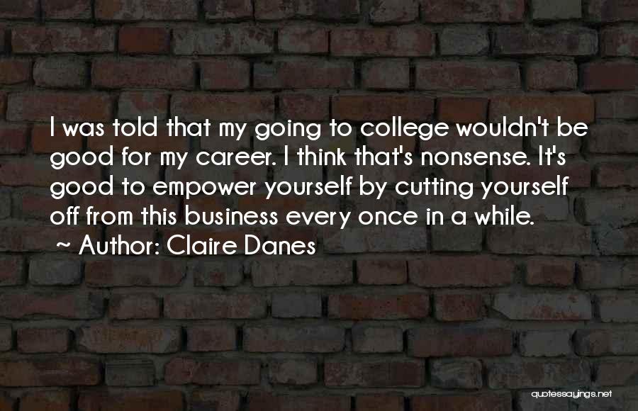 Cutting Yourself Quotes By Claire Danes