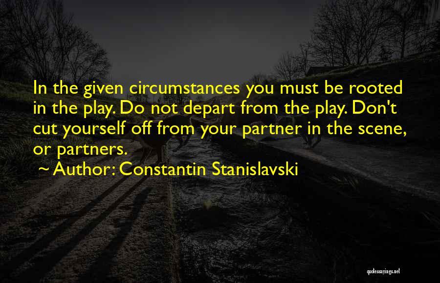 Cutting Yourself Quotes By Constantin Stanislavski