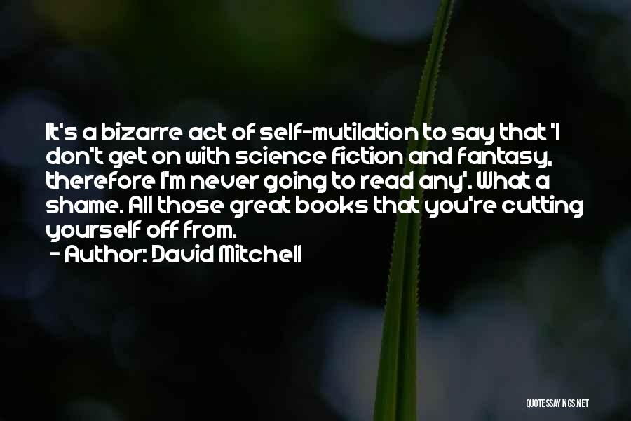 Cutting Yourself Quotes By David Mitchell