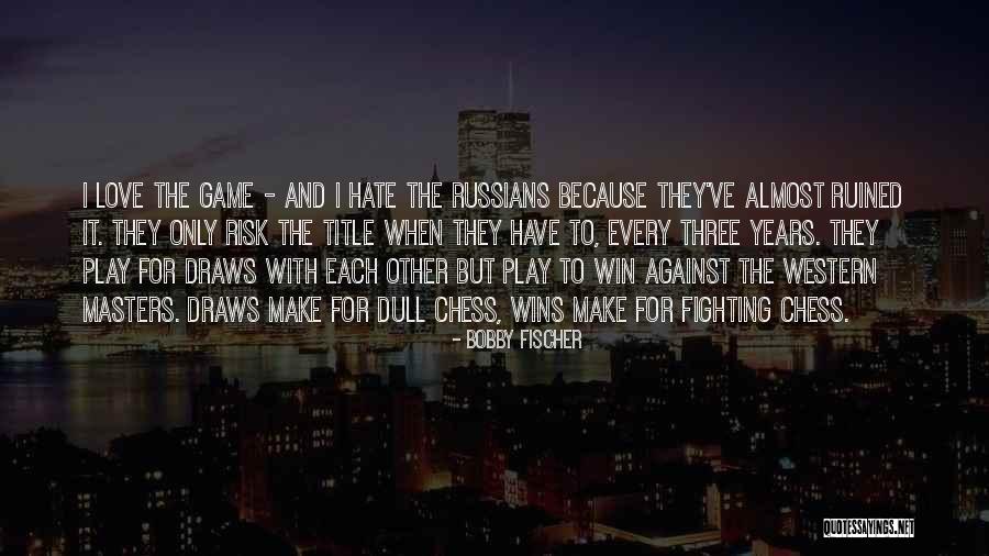 Cutugno L Quotes By Bobby Fischer Cutugno L Quotes By Bobby Fischer
