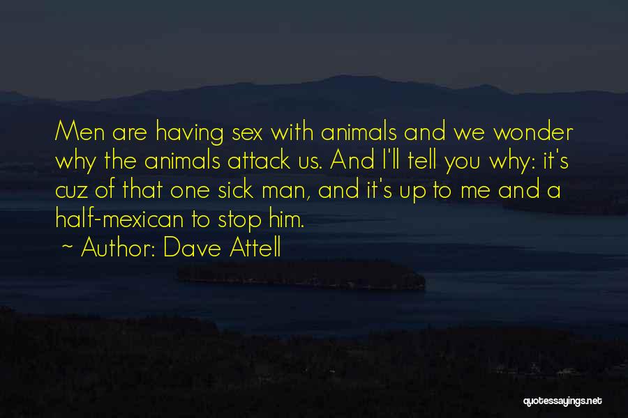 Cuz Quotes By Dave Attell