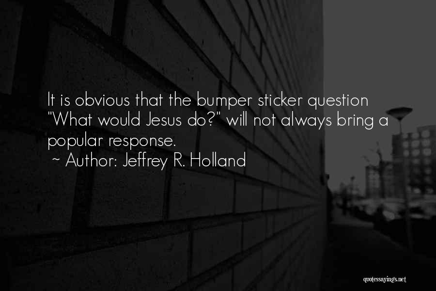 Cyanosis Treatment Quotes By Jeffrey R. Holland