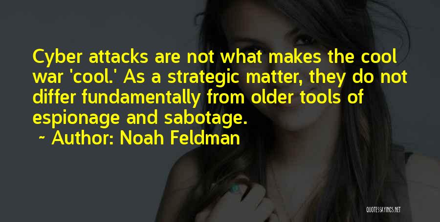 Cyber Espionage Quotes By Noah Feldman