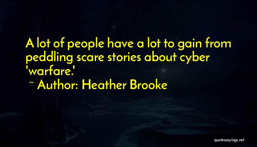 Cyber Warfare Quotes By Heather Brooke