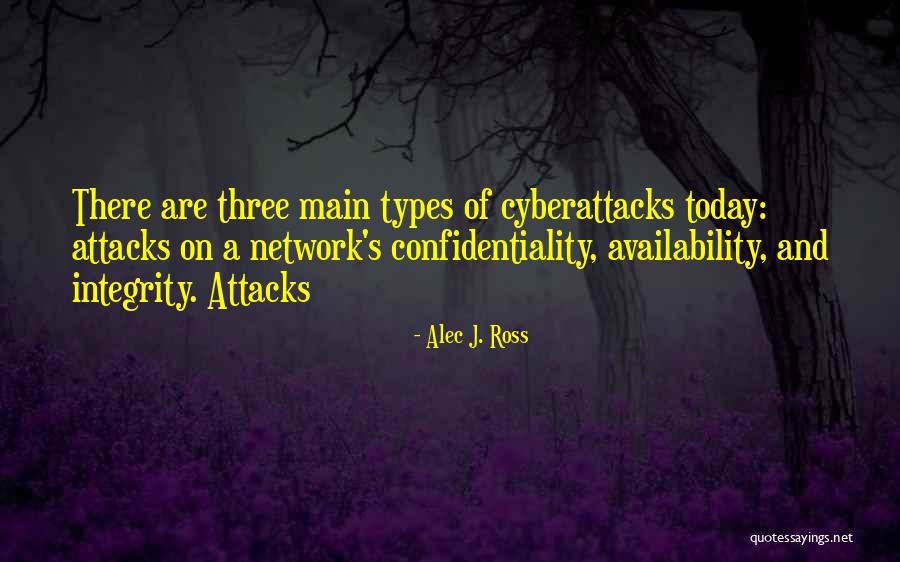 Cyberattacks Quotes By Alec J. Ross Cyberattacks Quotes By Alec J. Ross