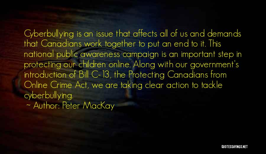 Cyberbullying Quotes By Peter MacKay