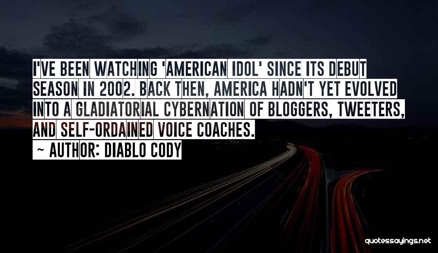 Cybernation Quotes By Diablo Cody