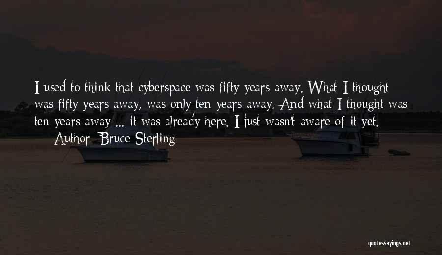 Cyberspace Quotes By Bruce Sterling