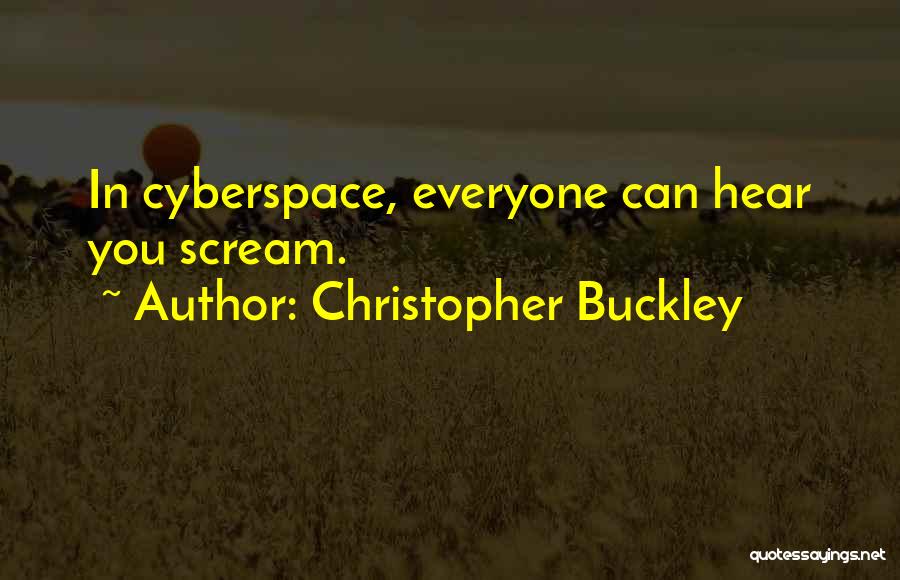 Cyberspace Quotes By Christopher Buckley