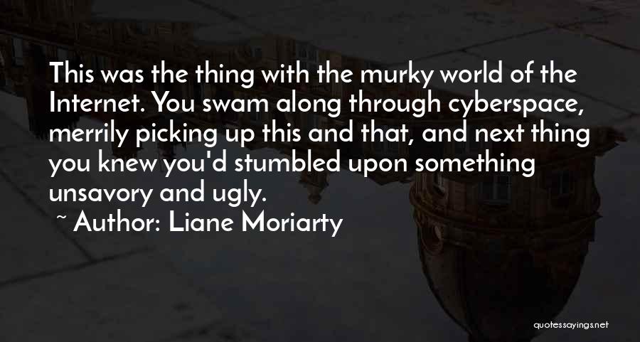 Cyberspace Quotes By Liane Moriarty