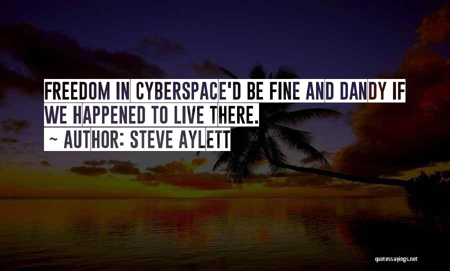 Cyberspace Quotes By Steve Aylett