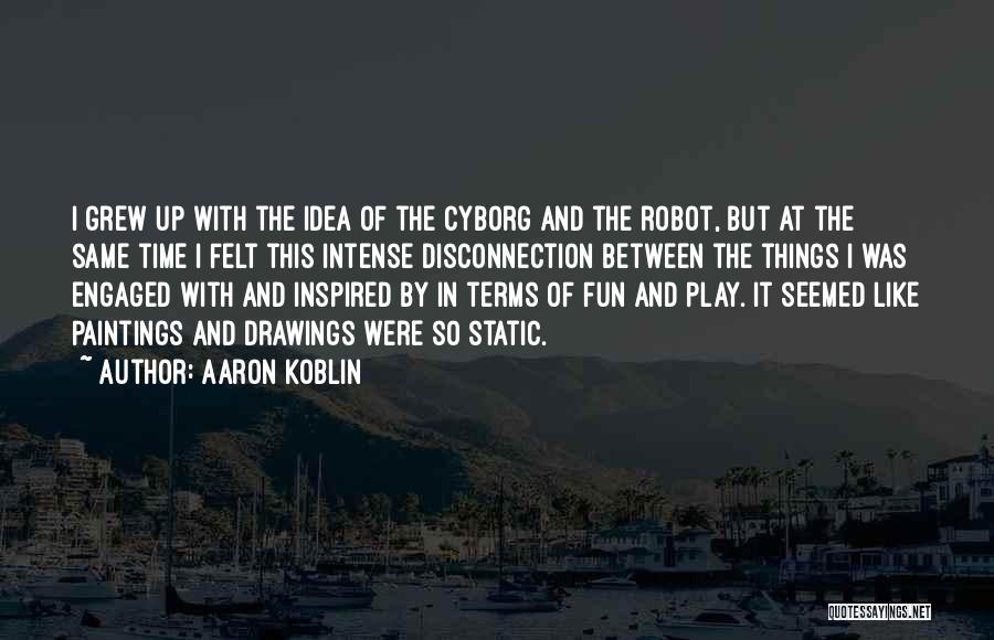 Cyborg She Quotes By Aaron Koblin