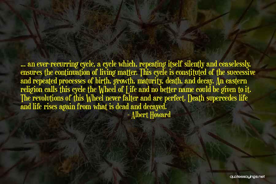 Cycle Of Life And Death Quotes By Albert Howard