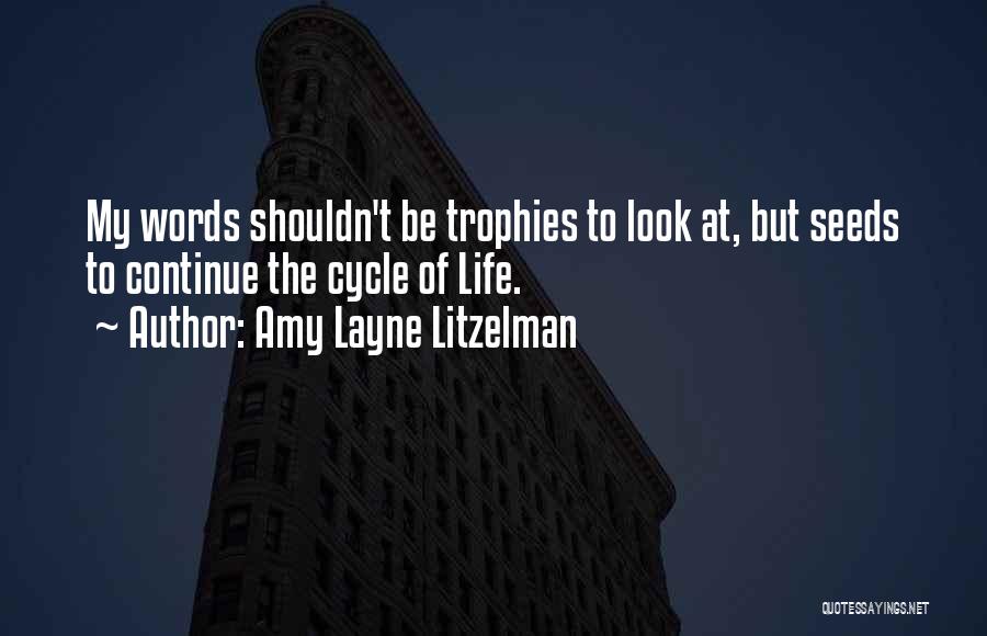 Cycle Of Life Quotes By Amy Layne Litzelman