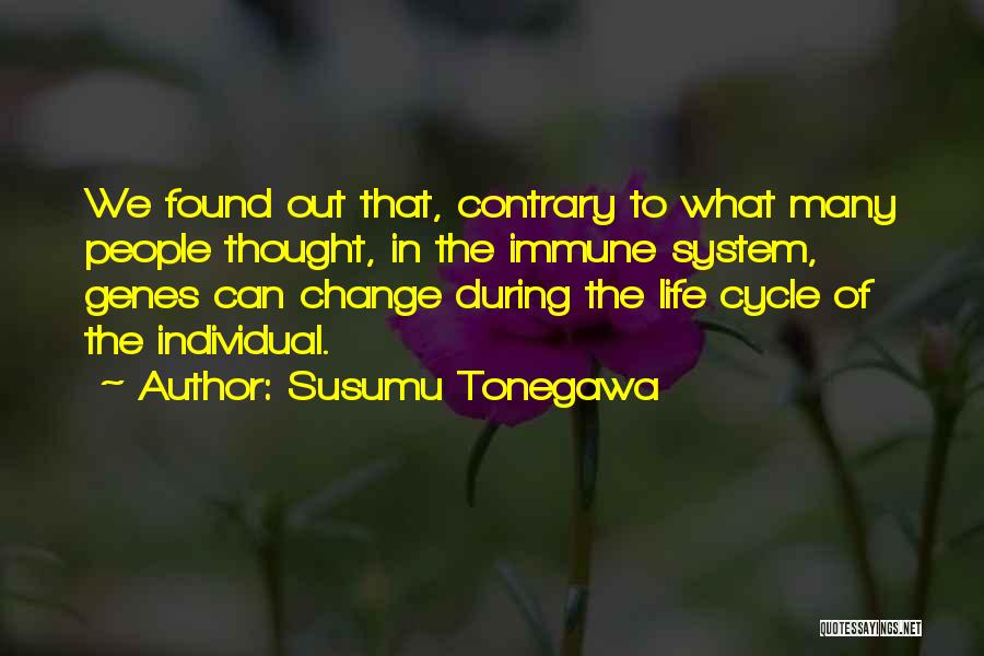 Cycle Of Life Quotes By Susumu Tonegawa