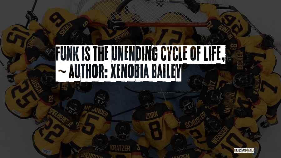 Cycle Of Life Quotes By Xenobia Bailey