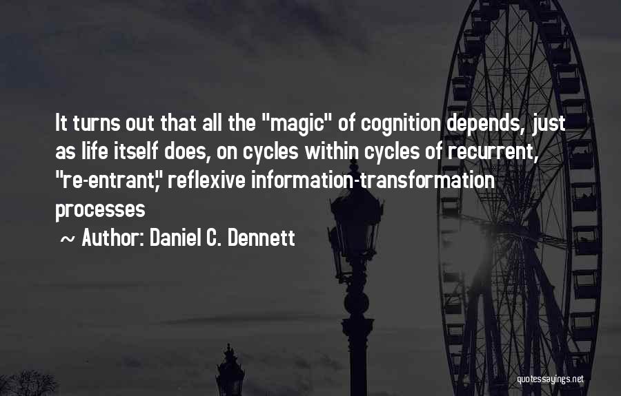 Cycles Of Life Quotes By Daniel C. Dennett