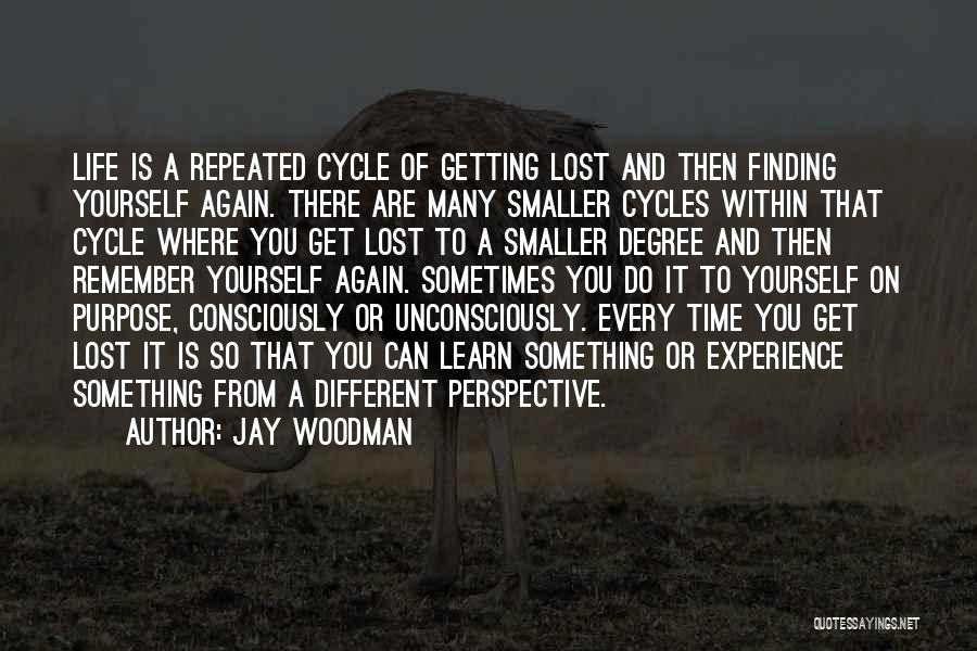 Cycles Of Life Quotes By Jay Woodman